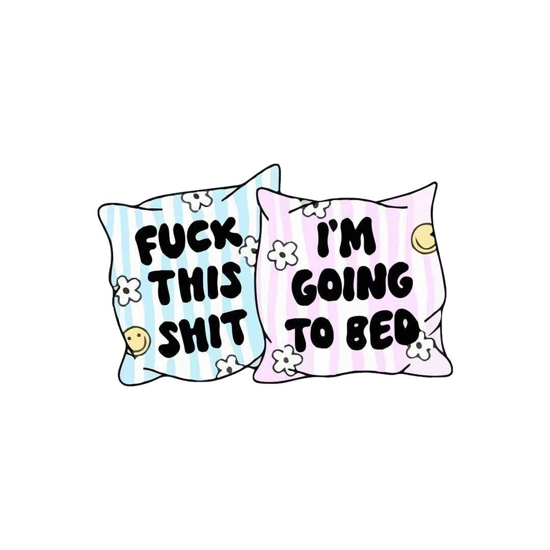 Fuck This Shit I'm Going To Bed Sticker